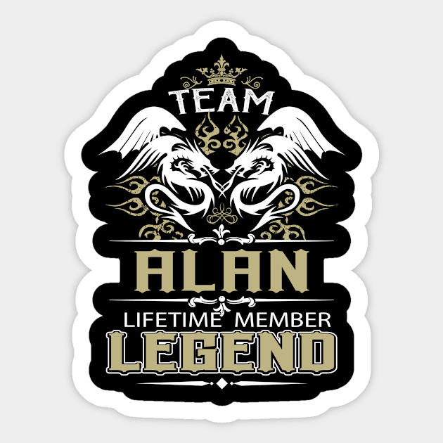 Alan Name T Shirt -  Team Alan Lifetime Member Legend Name Gift Item Tee Sticker by yalytkinyq